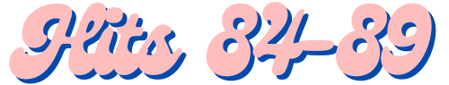 Hits 84-89